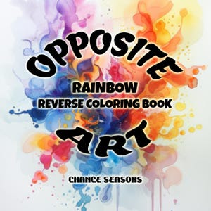 Opposite Art Rainbow Reverse Coloring Book