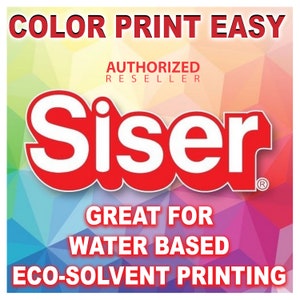 May include: Red and white Siser logo with the text "COLOR PRINT EASY" and "AUTHORIZED RESELLER" above the logo. The text "GREAT FOR WATER BASED ECO-SOLVENT PRINTING" is below the logo. The background is a colorful geometric pattern.