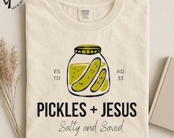 Pickles and Jesus Shirt, Salty and Saved Graphic Tee, Funny Christian Faith Shirt, Religious Humor Gift, Comfort Colors Unisex Tee