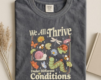 We All Thrive Under Different Conditions Shirt, Neurodiversity Sweatshirt, Mental Health Awareness Tee, Comfort Colors T-Shirt