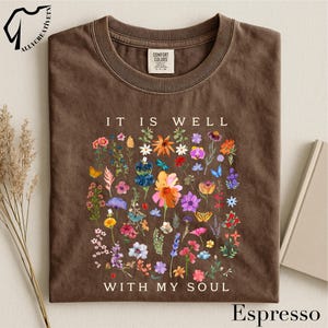 It Is Well With My Soul T-Shirt, Floral Faith Quote Christian Tee, Botanical Scripture Inspirational Graphic Shirt