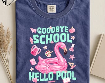 Goodbye School Hello Pool T-Shirt, Last Day of School Flamingo Summer Tee, Schools Out for Summer Teacher Shirt