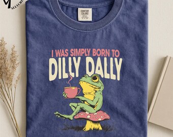 Funny Frog Coffee Shirt, Dilly Dally Quote Graphic Tee, Cute Frog Illustration T Shirt, Cozy Sweatshirt, Gift for Coffee Lovers