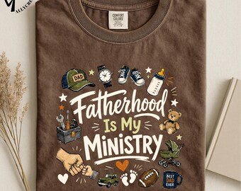 Fatherhood Is My Ministry T-Shirt, Christian Dad Graphic Tee, Faith Based Father's Day Shirt, Religious Papa Top, Best Dad Gift T-Shirt