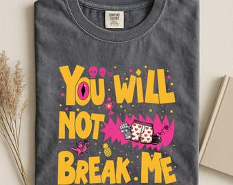 You Will Not Break Me Shirt, Dungeon Crawler Carl Sweatshirt, Book Lover Gift, Princess Donut Sweater, Comfort Colors T-Shirt