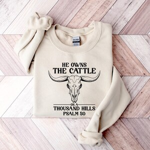 He Owns The Cattle On a Thousand Hills Christian Hoodie He Owns The Cattle On a Thousand Hills Christian Hoodie