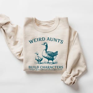 Aunt Goose Shirt, Weird Aunt Build Characters Sweatshirt, Funny Aunt Sweatshirt, Certified Great Listener Sweater, Goose Weird Aunt Club
