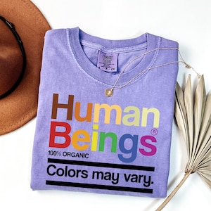 Camiseta divertida Comfort Colors® "Ser humano", "Los colores pueden variar", "Solo vibras positivas", "Derechos humanos", "Black Lives Matter", "LGBTQ"
