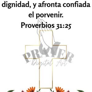 May include: A digital art print with the text "Se reviste de fuerza y de dignidad, y afronta confiada el porvenir. Proverbios 31:25." The design features a gold cross, praying hands, and floral accents. The words "PRAYER Digital Art" are also present.