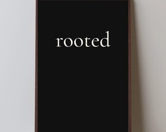 Rooted Quote Print | Minimalist Black and White Typography (Digital Download)