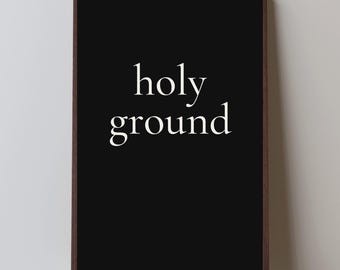 Holy Ground Quote Print | Minimalist Black and White Typography (Digital Download)
