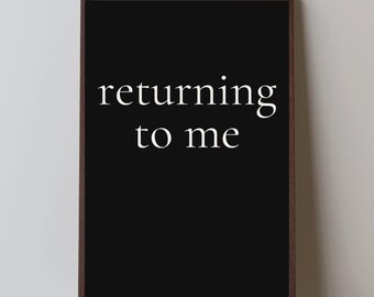 Returning To Me Quote Print | Minimalist Black and White Typography (Digital Download)