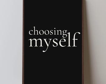Choosing Myself Print | Minimalist Quote, Self Love Decor (Digital Download)