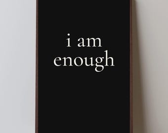 I Am Enough Quote Print | Minimalist Black and White Typography (Digital Download)