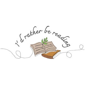Peut inclure: Une illustration dessinée à la main d'un livre ouvert avec une feuille verte sur le dessus. Le texte "I'd rather be reading" est écrit en cursive autour du livre.