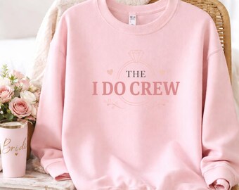 The I Do Crew Sweatshirt, Bachelorette Party Crewneck, Bridal Party Sweatshirt, Bridesmaid Gift