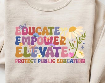 Educate Empower Elevate Protect Public Education Shirt, Education is activism, Support Public Schools, History Teacher, Social Justice Shirt