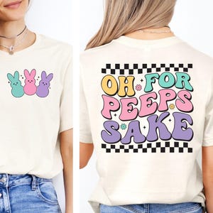 Oh For Peeps Sake Shirt, Cute Easter Shirt, Easter Shirt, Easter Bunny Shirt, Bunny Shirt, Easter Shirt, Cute Shirt, Easter Kids Shirt