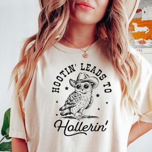 Hootin&#39; Leads To Hollerin&#39; Comfort  Shirt, Hooting Hollering, Funny Owl Tshirt, Oversized Shirt, Graphic Retro Vintage T Shirt