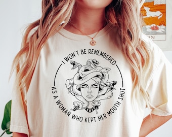 I Won't Be Remembered As A Woman Who Kept Her Mouth Shut Shirt, Medusa Feminist Shirt, Girl Power TShirt, Womens Rights Shirt