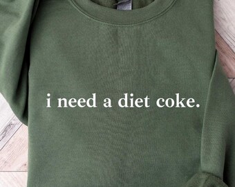 I Need A Diet Coke Sweatshirt, Diet Coke Bottles, Gift for Diet Coke Lover, Soda Gift Crewneck, Funny Gift Sweatshirt Soda Lover, Funny Coke
