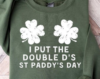 Sudadera con la frase "I Put The Double D In Paddys", camiseta para el día de San Patricio para mujer, camiseta "Happy Go Lucky", camiseta del equipo Shenanigans, camiseta para beber cerveza
