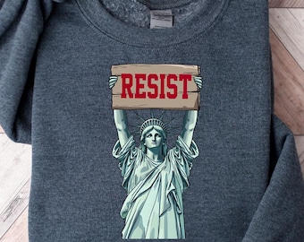 Resist Sweatshirt, Anti Trump Shirt, Activist Political T-shirt, Pro Immigration Tee, Liberal Shirt, Feminist T-shirt, Anti Fascism Sweater