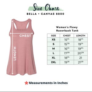 May include: A dusty rose Women's Flowy Racerback Tank with a size chart. The chart shows chest and length measurements in inches for sizes XS to 2XL. The tank top is measured for chest and length.