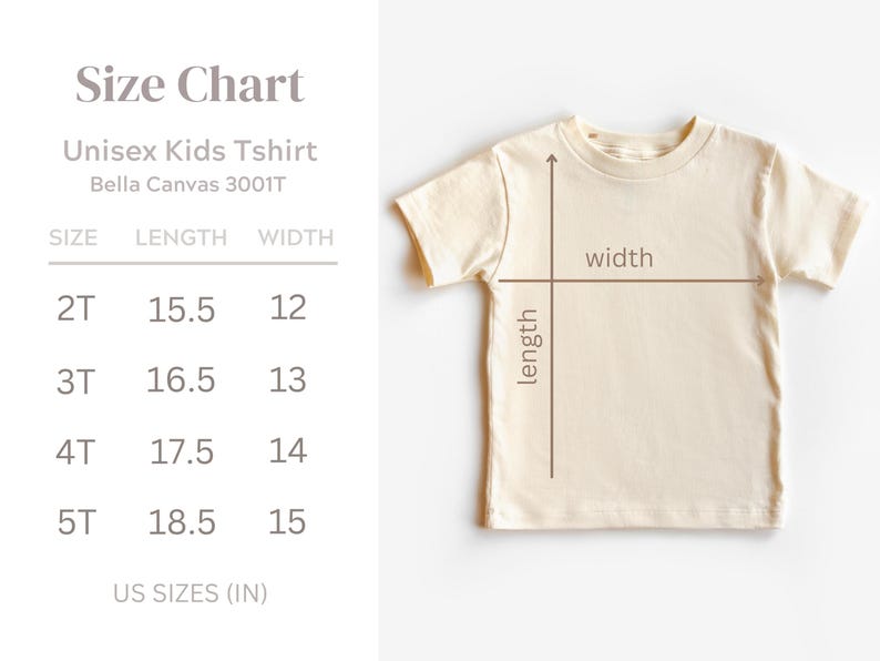 May include: Cream-colored Unisex Kids T-shirt with size chart. The chart shows measurements in inches for sizes 2T to 5T. The shirt's length and width are indicated with arrows. The text on the chart reads "Unisex Kids Tshirt" and "Bella Canvas 3001T".