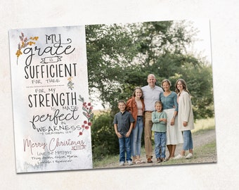 May include: A Christmas card featuring a family portrait and a religious quote. The left side has text that reads "My grace is sufficient for thee, for my strength is made perfect in weakness." The card is personalized with the family's names.
