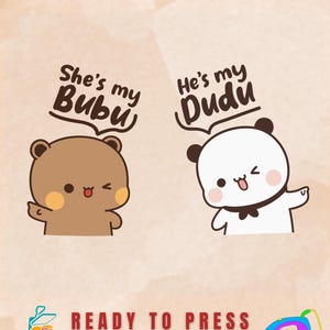 May include: A DTF transfer sheet featuring two cartoon bears with speech bubbles. The brown bear has text reading She's my Bubu, and the white bear has text reading He's my Dudu. The design includes the text DTF TRANSFER and READY TO PRESS.
