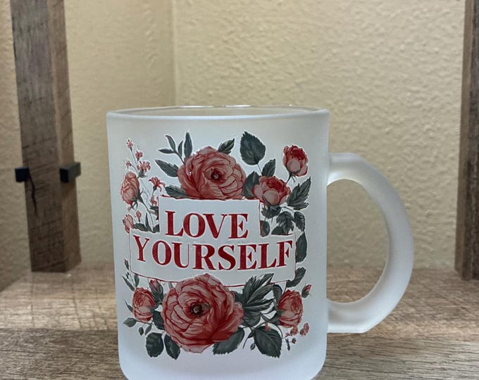 Featured listing image: Frosted Glass Coffee Mug: Floral 'Love Yourself' Design