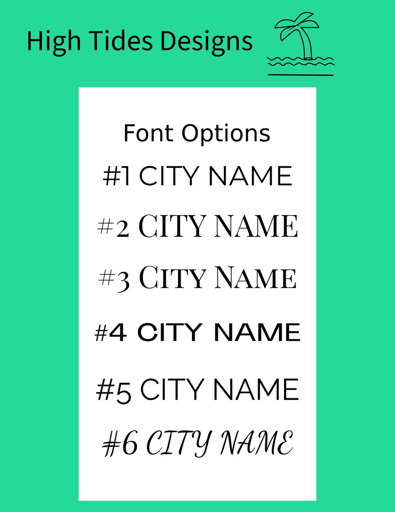 May include: A teal background with a white rectangle containing text. The text reads "High Tides Designs" at the top, followed by "Font Options" and six numbered lines with "CITY NAME" in various fonts. A palm tree graphic is in the top right.