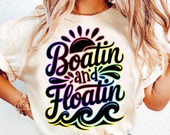 Boatin und Floatin PNG, Neon Sommer See Shirt Design, See Leben Png, Trendige Strand Urlaub Sublimation, Sommer Vibes Png, Pool Fluss Png