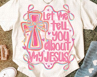 Christian Coquette Png, Let Me Tell You About My Jesus Png, Girly Christian Cross Sublimation, Preppy Bible Verse Png, Religious Bow Png