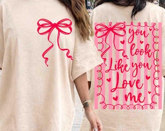 You Look Like You Love Me png, Coquette Bow Valentine Design, Girly Love Quote png, Valentine's png, love me png, Love me png,pink valentine