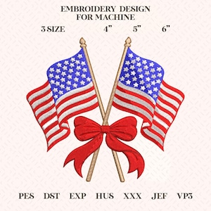 May include: Embroidery design for machine featuring two crossed American flags with a red bow. The flags have blue fields with white stars and red and white stripes. The text reads "EMBROIDERY DESIGN FOR MACHINE" and "3 SIZE 4" 5" 6".
