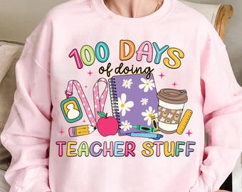 100 Days of School PNG, 100 Days of Doing Teacher Stuff Png, Teacher 100 Days Png, Funny Teacher Png, 100 Days Shirt Design, School Teacher