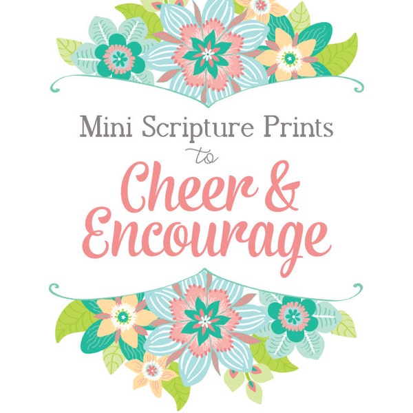 Printable Mini SCRIPTURE PRINTS to Cheer & Encourage! - Digital File Instant Download - floral, coral, turquoise, mint, teal