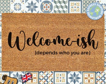 Welcome-ish Doormat, Depends Who You Are, Custom Funny Welcome Doormat, Housewarming Gift, New Home Gift, Coir Door Mat, Fast Shipping