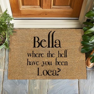 Bella Where the Hell Have You Been Loca Doormat, Funny Twilight Welcome Mat, Meme Doormat, Gift for Her, Teen Girl Gift, Housewarming Gift