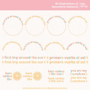 May include: A set of 80 illustrations of decorative elements featuring a sun and the text "first trip around the sun" and "primera vuelta al sol" in various colors. The illustrations are perfect for adding a touch of whimsy to your designs.