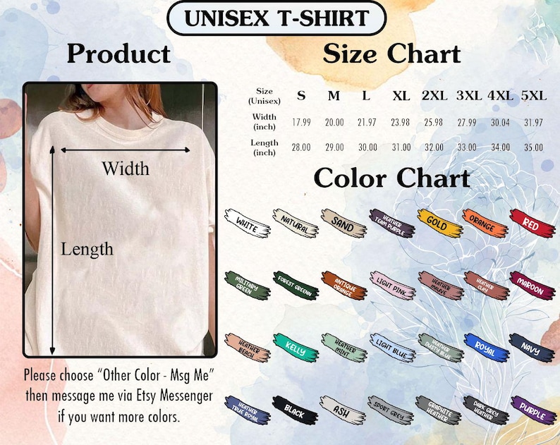 May include: A unisex t-shirt size and color chart. The chart includes sizes S through 5XL, with width and length measurements in inches. A color chart displays various options, including white, natural, sand, and red. Text on the image reads, "Please choose 'Other Color - Msg Me' then message me via Etsy Messenger if you want more colors."
