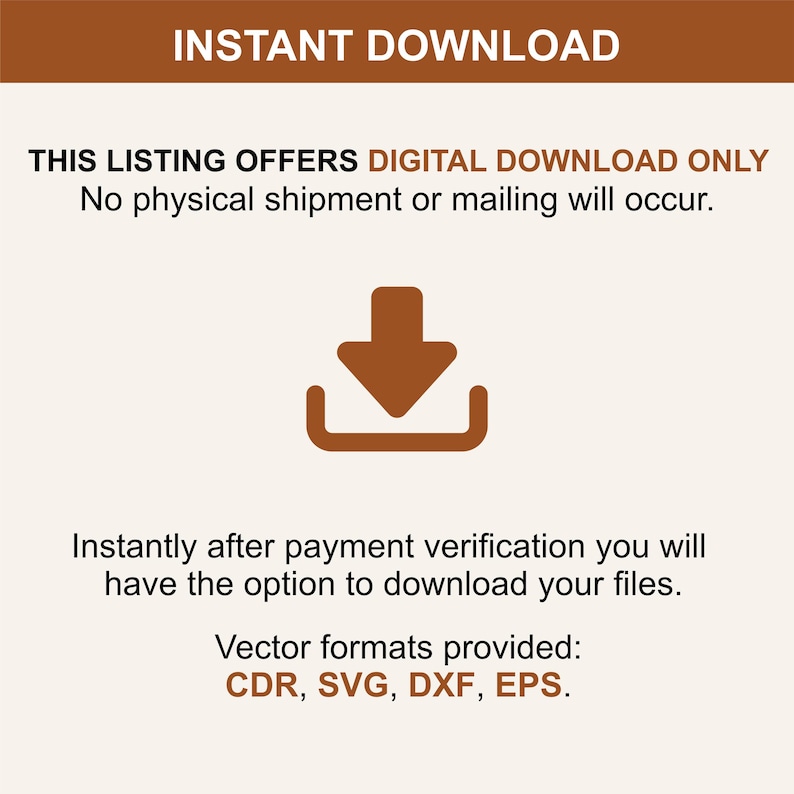 May include: A digital download listing graphic with the text "INSTANT DOWNLOAD." The image includes a brown downward arrow icon and text stating the listing offers digital downloads only, with no physical shipment. Vector formats provided: CDR, SVG, DXF, EPS.