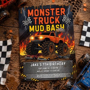 May include: A rectangular invitation card featuring an orange monster truck crushing cars amidst flames and mud. The text reads MONSTER TRUCK MUD BASH, JAKE'S 7TH BIRTHDAY, SAT JUNE 14, 2:00 PM, MUD PIT ARENA, 123 DIRT RD, and RSVP: (555) 123-4567.