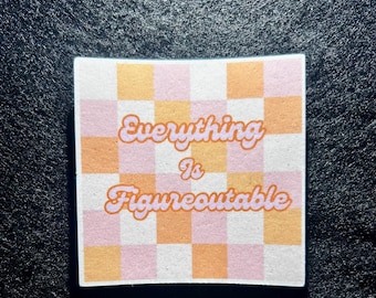 Everything is figuroutable sticker, funny, encouraging, inspirational, positive, it will be okay, vinyl waterproof sticker, water bottle