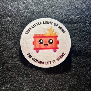 Light of mine let it shine sticker, dumpster fire, funny, dark humor, vinyl waterproof sticker for water bottles, laptops, and more