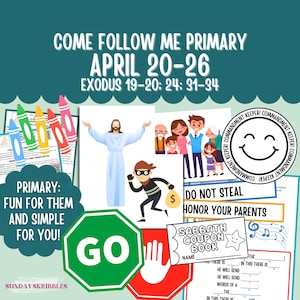 May include: A colorful graphic with the text "COME FOLLOW ME PRIMARY APRIL 20-26 Exodus 19-20; 24; 31-34." Includes illustrations of Jesus, a family, a thief, and various signs with text like "Do Not Steal" and "Honor Your Parents."