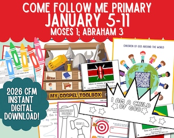 Primary January 5-11 2026 Lesson Plan LDS Come Follow Me 2026 The Old Testament Moses 1 I am a Child of God Printable Primary Ideas