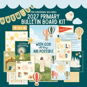 May include: A 2027 Primary Bulletin Board Kit featuring religious illustrations, including hot air balloons, a lamb, and figures of Jesus. The text includes phrases like With God all things are possible, Child of God, and Tell me the stories of Jesus.